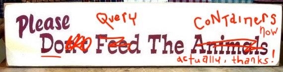 Please do query the containers now actually, thanks!